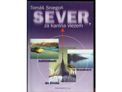 Sever, za kamna vlezem - nahlédnutí do života ve Skandinávii, Tomáš Sniegoň, 1998