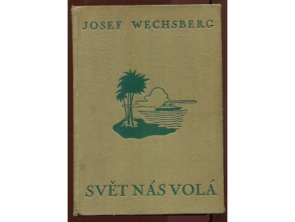 Svět nás volá - nová cesta kolem světa - s 38 reprodukcemi původních snímků