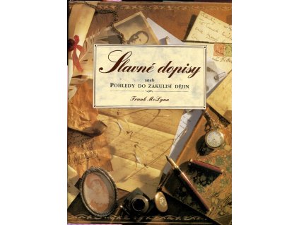 Slavné dopisy aneb Pohledy do zákulisí dějin, Frank McLynn, 1994