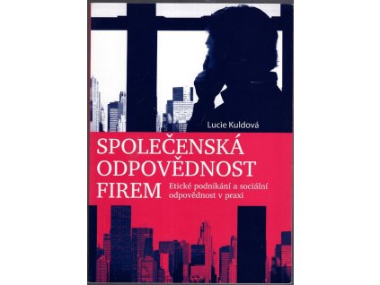 Společenská odpovědnost firem - Etické podnikání a sociální odpovědnost v praxi