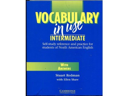 Vocabulary in use - self-study reference and practice for students of North American English - with answers, Intermediate, Stuart Redman, 1999