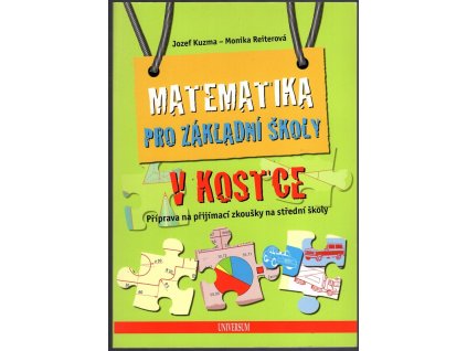 Matematika pro základní školy v kostce : Příprava na přijímací zkoušky na střední školy, Josef Kuzma, 2017