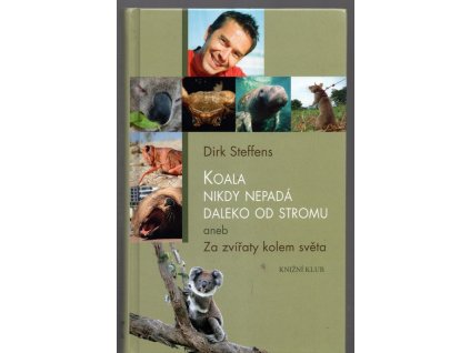 Koala nikdy nepadá daleko od stromu, aneb, Za zvířaty kolem světa, Dirk Steffens, 2010
