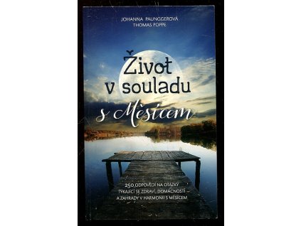Život v souladu s Měsícem - 250 odpovědí na otázky týkající se zdraví, domácnosti a zahrady