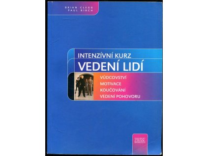 Intenzívní kurz vedení lidí : 150 praktických cvičení a technik rozvíjejících manažerské schopnosti, Brian Clegg, 2004