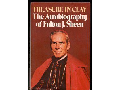 Treasure in Clay - The Autobiography of Fulton J. Sheen, 1980