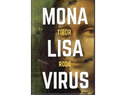Mona Lisa Virus, Tibor Rode, 2018