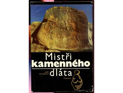 Mistři kamenného dláta : umění pravěkých lovců, Jiří A Svoboda, 1986