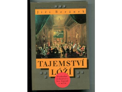 Tajemství lóží - Svobodné zednářství bez legend a mýtů, Jiří Beránek, 1994