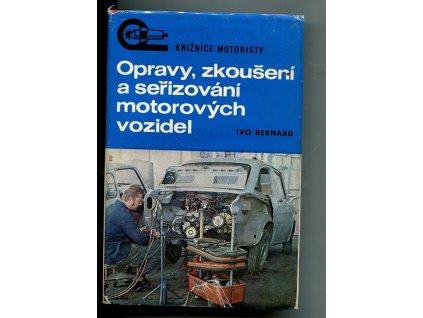 Opravy, zkoušení a seřizování motorových vozidel, Ivo Bernard, 1972