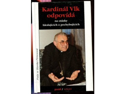 Kardinál Vlk odpovídá na otázky hledajících a pochybujících