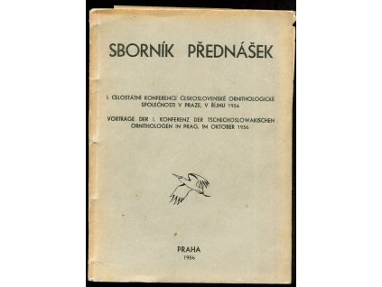 Sborník přednášek - I. celostátní konference československé ornithologické společnosti v Praze, v říjnu 1956/Vorträge der I. Konferenz der Tschechoslowakischen Ornithologen in Prag, im Oktober 1956, kolektiv, 1956