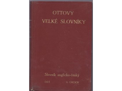 Slovník anglicko-český - A dictionary of the english and bohemian languages, díl I. A- Order