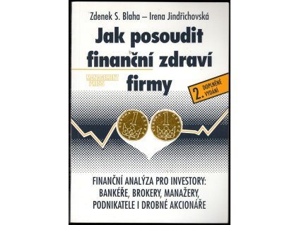 Jak posoudit finanční zdraví firmy : Finanční analýza pro investory: bankéře, brokery, manažery, podnikatele i drobné akcionáře