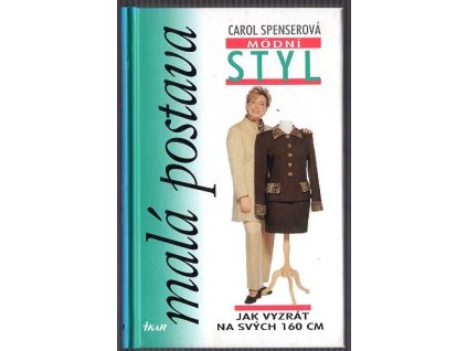 Módní styl : malá postava : jak vyzrát na svých 160 cm, Carol Spenser, 2000