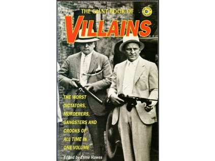 The Giant Book of Villains: The Worst Dictators, Murderers, Gangsters and Crooks of All Time in One Volume