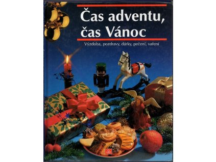 Čas adventu, čas Vánoc: Výzdoba, pozdravy, dárky, pečení, vaření, Annette Kolb, 1998