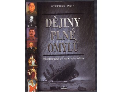 Dějiny plné omylů - nejhorší rozhodnutí a ti, kdo je mají na svědomí, Stephen Weir, 2009