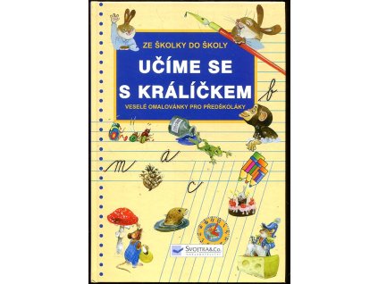 Učíme se s králíčkem - ze školky do školy - veselé omalovánky pro předškoláky - barvy, číslice, hodiny, abeceda