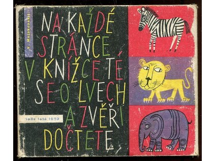 Na každé stránce v knížce té se o lvech a zvěři dočtete