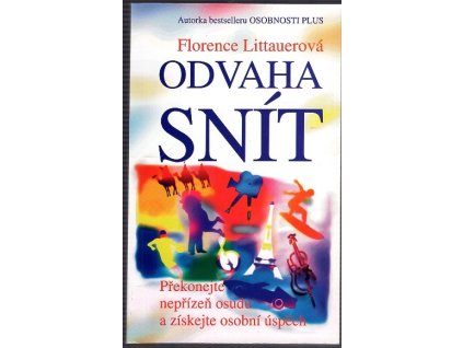 Odvaha snít : překonejte nepřízeň osudu a získejte osobní úspěch, Florence Littauer, 1997