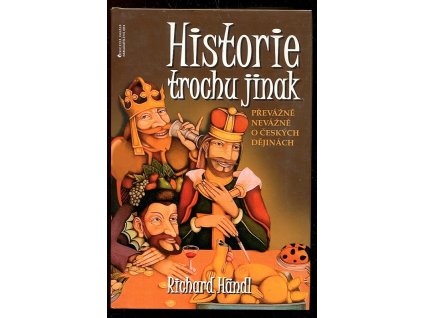 Historie trochu jinak - převážně nevážně o českých dějinách, Richard Händl, 2009