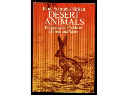 Desert Animals - Physiological Problems of Heat and Water, Knut Schmidt-Nielsen, 1979