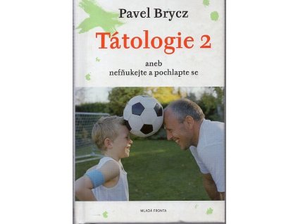 Tátologie 2 aneb nefňukejte a pochlapte se, Pavel Brycz, 2012