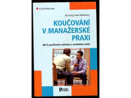 163545 koucovani v manazerske praxi klic k pozitivnim zmenam a osobnimu rustu