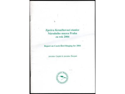 Zpráva Kroužkovací stanice Národního muzea Praha 2000–2004 : Report on Czech Bird Ringing for 2000–2004, Jaroslav Cepák, 2001