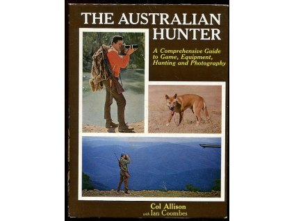 163881 the australian hunter a comprehensive guide to game equipment hunting and photography