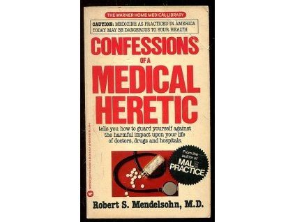 163887 confessions of a medical heretic