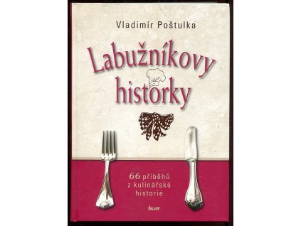 164235 labuznikovy historky 66 pribehu z kulinarske historie