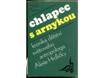 Chlapec s arnykou - Kronika dětství světového antropologa Dr. Aleše Hrdličky