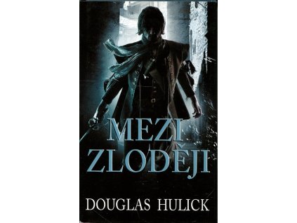 Mezi zloději - cyklus Stíny podsvětí, Douglas Hulick, 2012