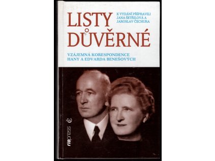 Listy důvěrné : Vzájemná korespondence Hany a Edvarda Benešových, Jana Šetřilová, 1996