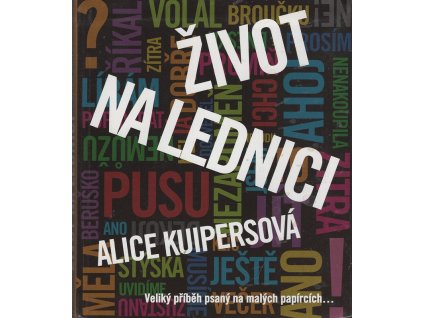 Život na lednici - veliký příběh psaný na malých papírcích--, Alice Kuipers, 2009