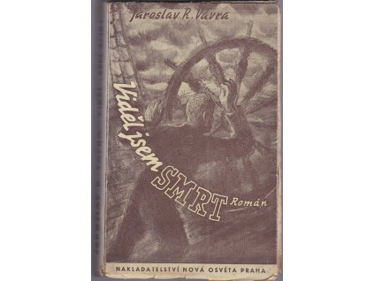 Viděl jsem smrt - novinářova vzpomínka na velkou cestu za záhadou brigy, Jaroslav Raimund Vávra, 1945