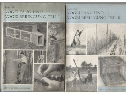 Vogelfang und Vogelberingung. Tl. 1, Allgemeines und Fang mit Siebfallen und Reusen, + Tl. 2, Fang mit großen Reusen, Spannetzen, Fangkäfigen und Fußschlingen