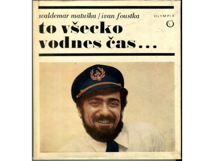 To všecko vodnes čas...