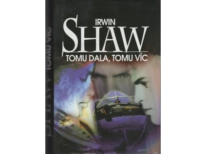 Tomu dala, tomu víc, Irwin Shaw, 1994