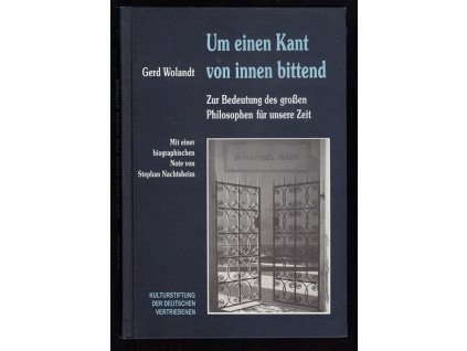 Um einen Kant von innen bittend - zur Bedeutung des großen Philosophen für unsere Zeit