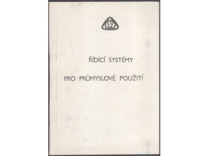Řídící systémy pro průmyslové použití : Sborník referátů, 1989