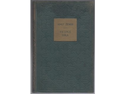 Veliká hra : druhá kniha legionářské trilogie Bouře : román italských legií, Adolf Zeman, 1936