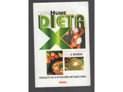 Dieta X : (která vyvrací všechny mýty o dietách) : projezte se k rychlému metabolismu