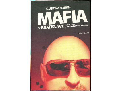 165423 mafia v bratislave 1989 1999 dekada zlocinu a trestu