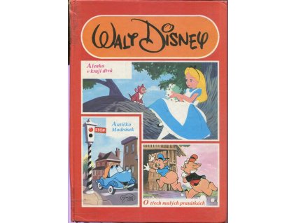 Alenka v kraji divů ; Autíčko Modrásek ; O třech malých prasátkách, Walt Disney, 1991