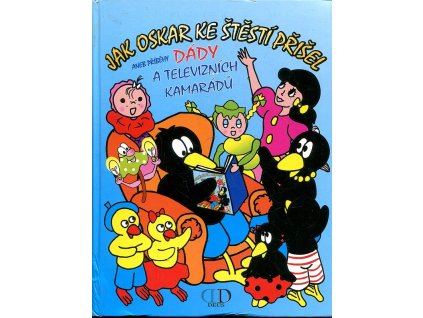 165669 jak oskar ke stesti prisel aneb pribehy dady a televiznich kamaradu