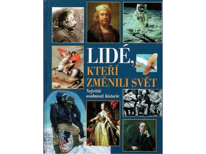 Lidé, kteří změnili svět : největší osobnosti historie, 2004