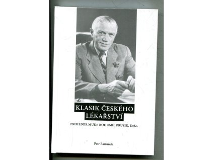 Klasik českého lékařství - profesor MUDr. Bohumil Prusík, DrSc.